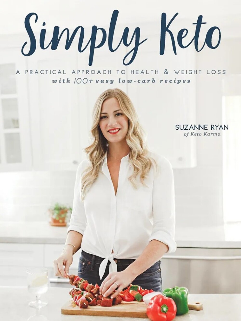 (New) Simply Keto: A Practical Approach to Health & Weight Loss By Suzanne Ryan